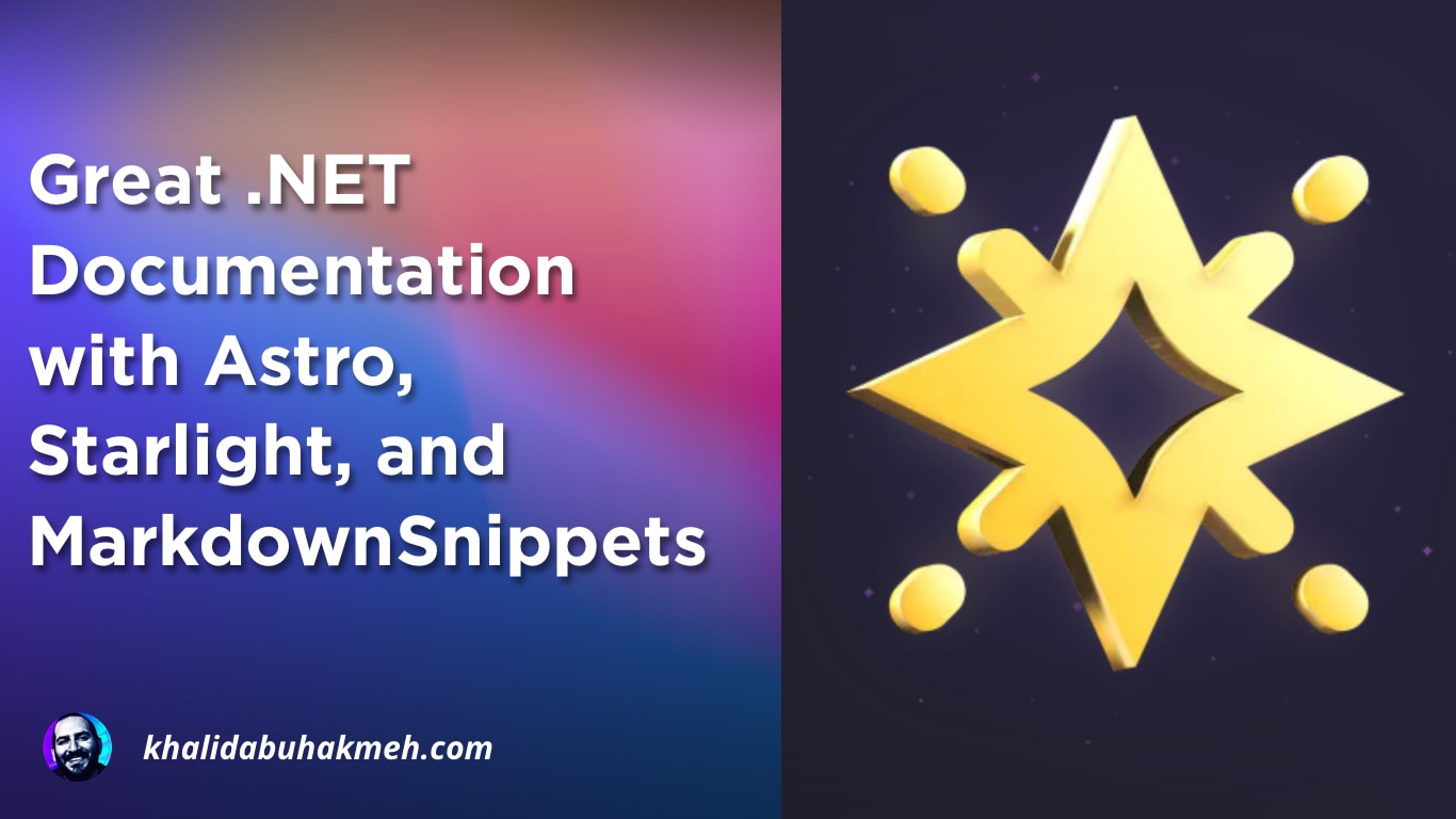 Great .NET Documentation with Astro, Starlight, and MarkdownSnippets