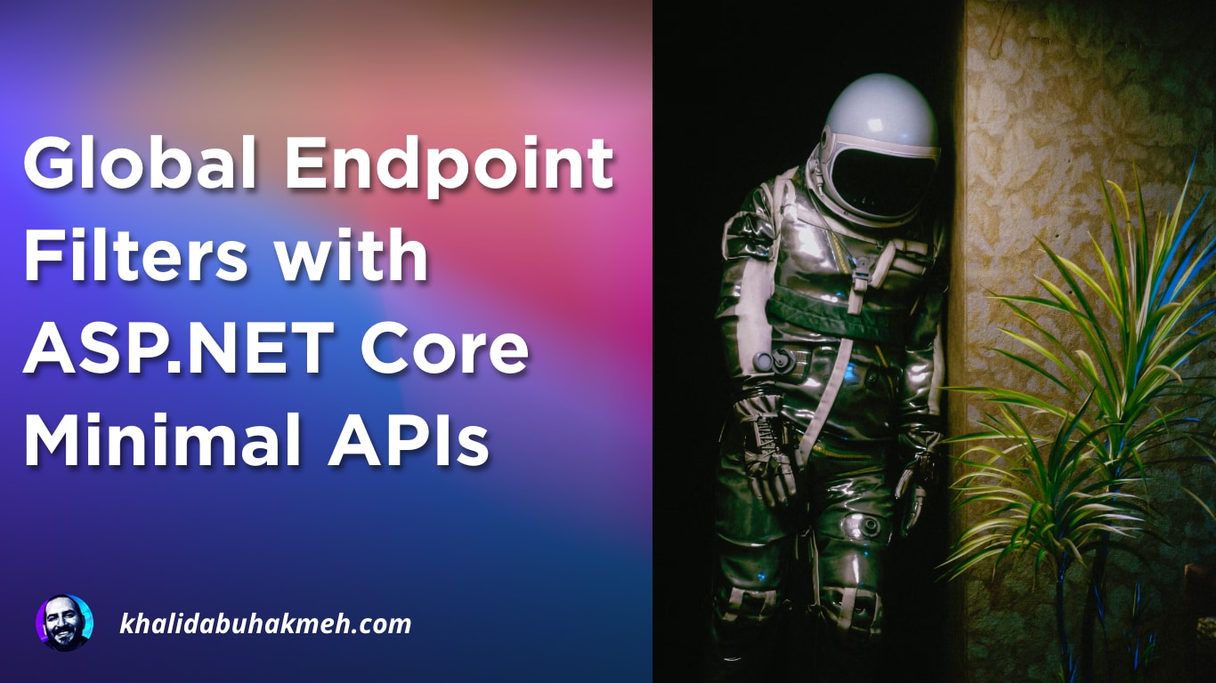 Global Endpoint Filters with ASP.NET Core Minimal APIs